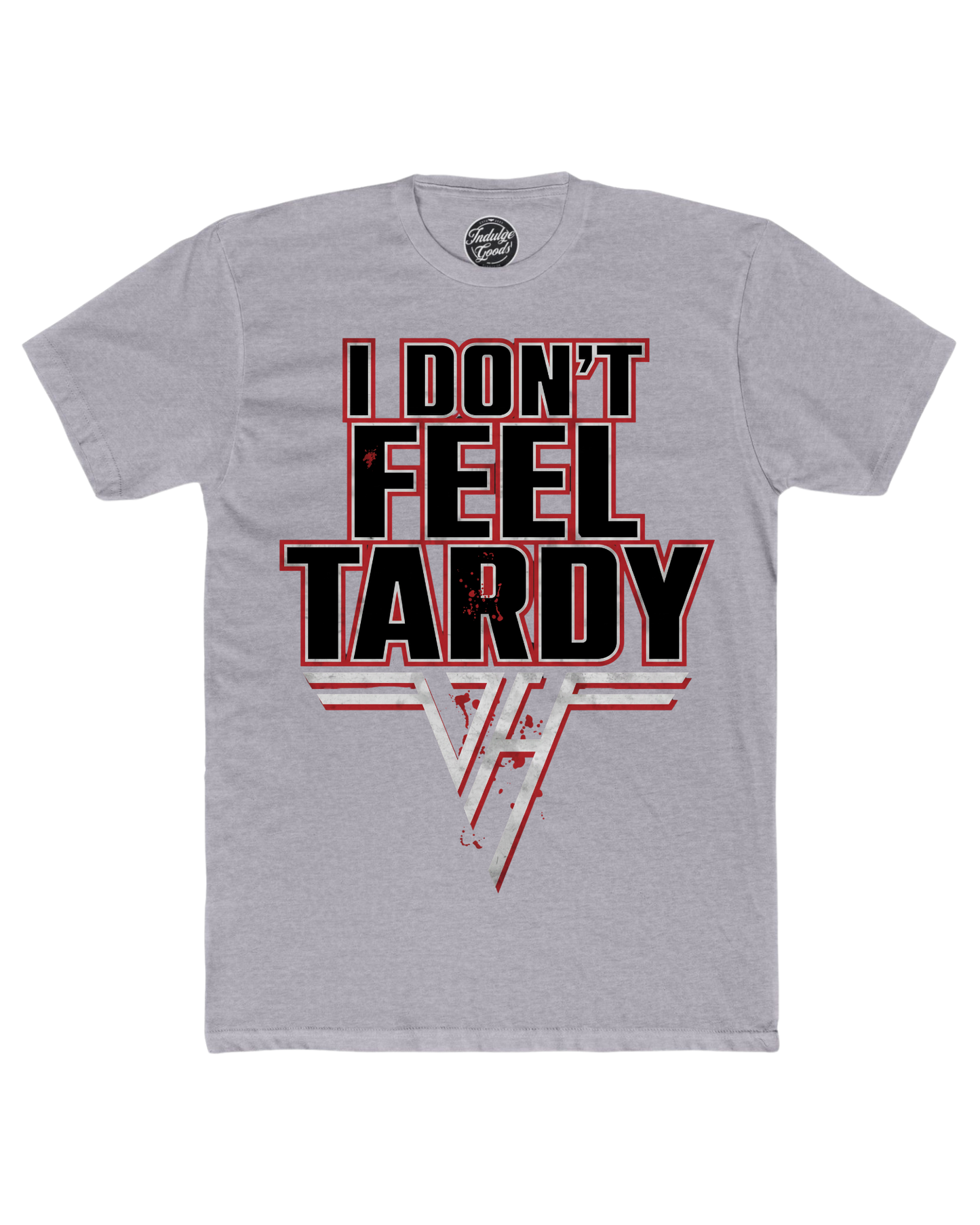I Don't Feel Tardy Tee