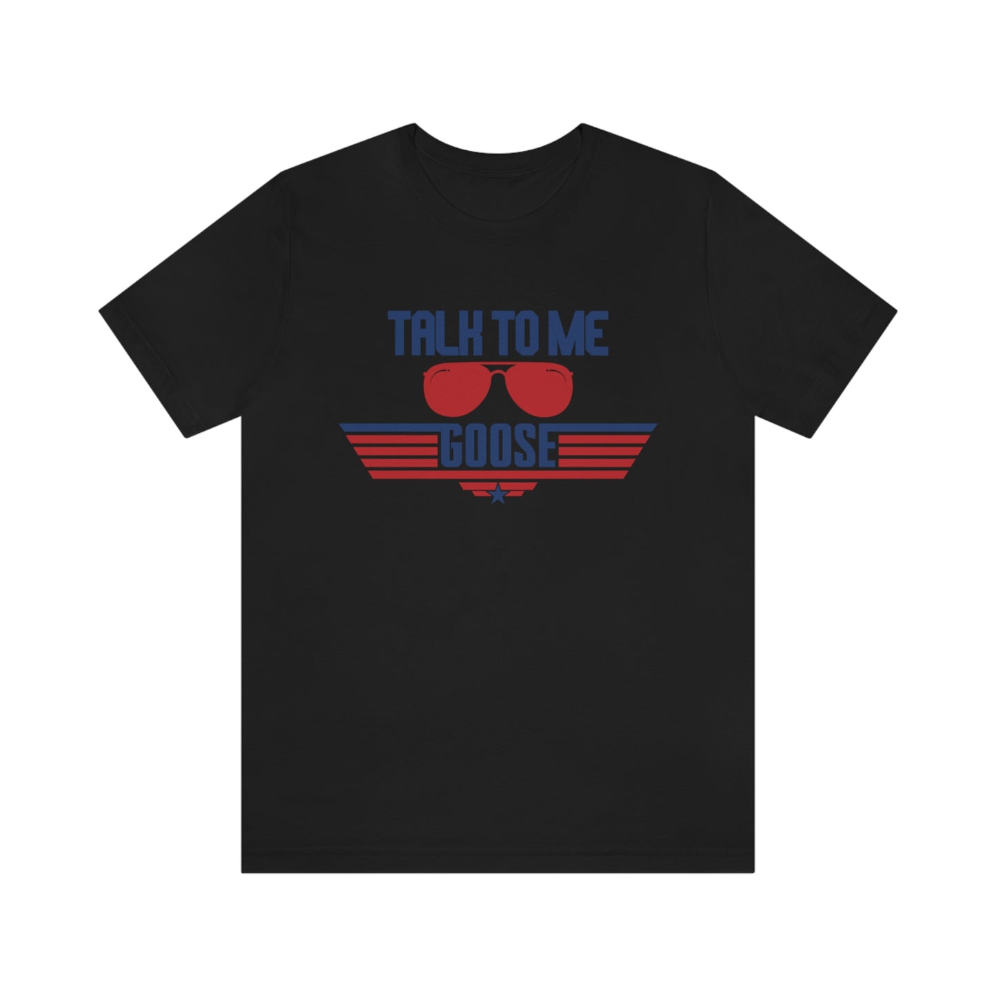 Talk to me Goose Tee