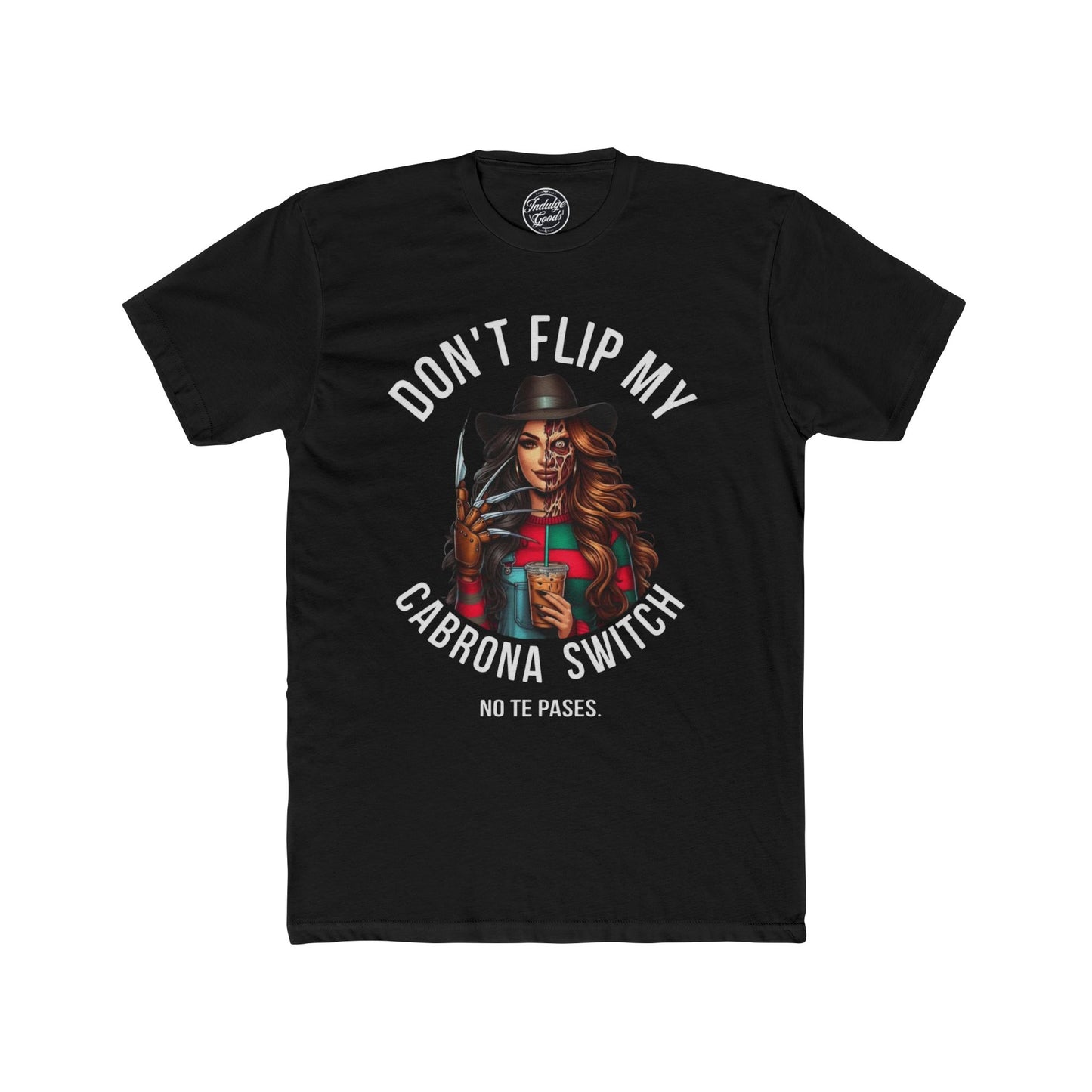 Don't Flip My Cabrona Switch Freddy Tee