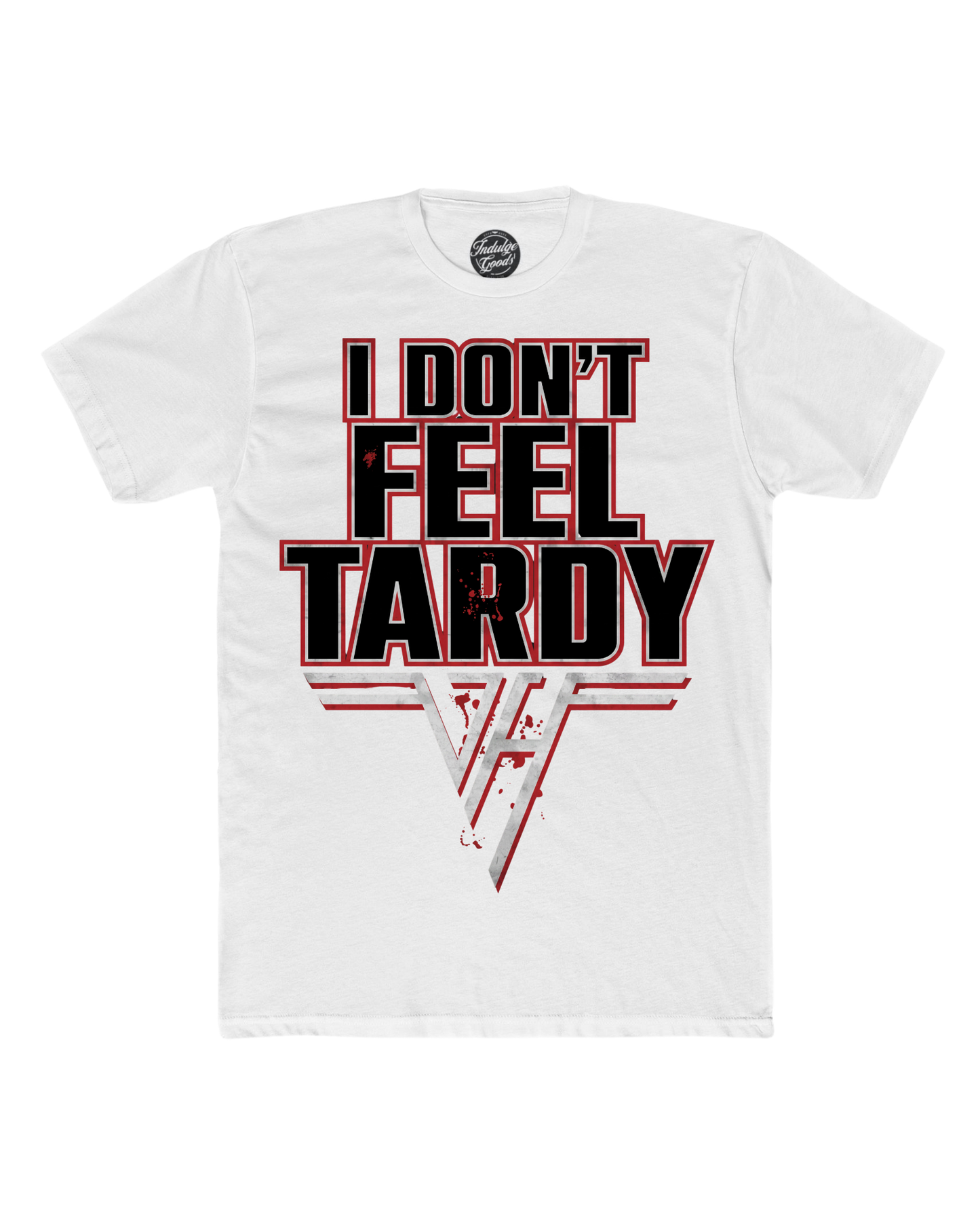 I Don't Feel Tardy Tee