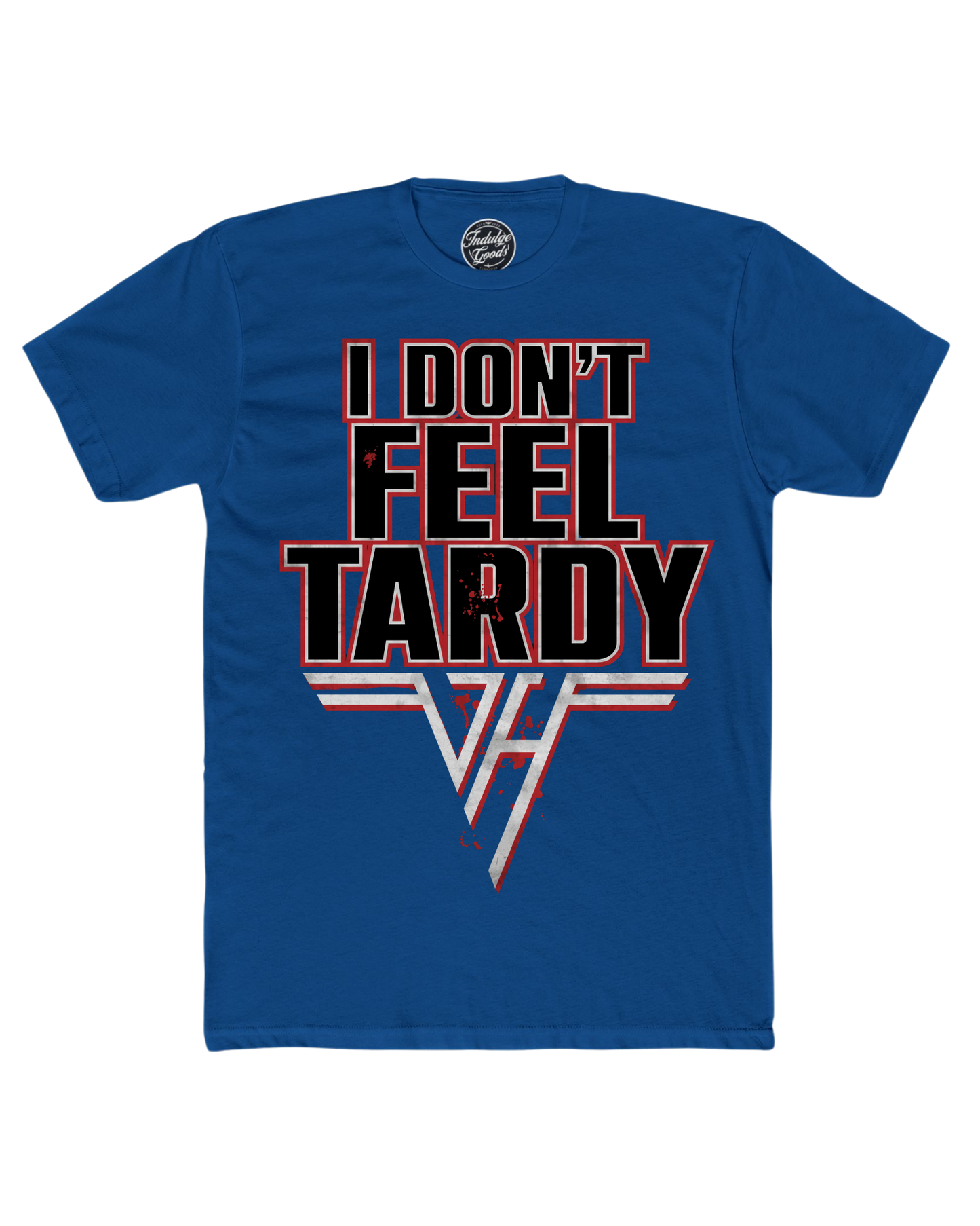 I Don't Feel Tardy Tee