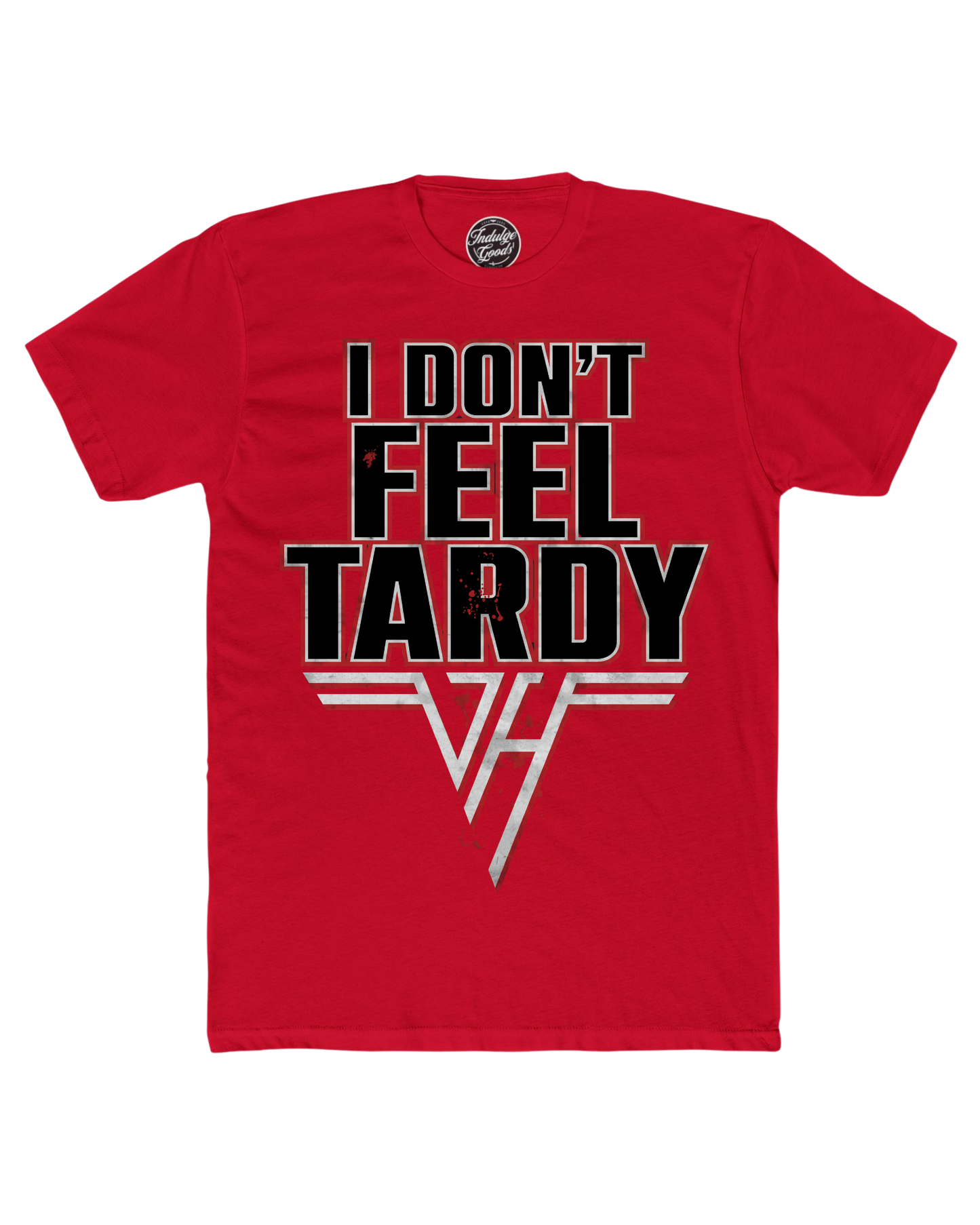 I Don't Feel Tardy Tee