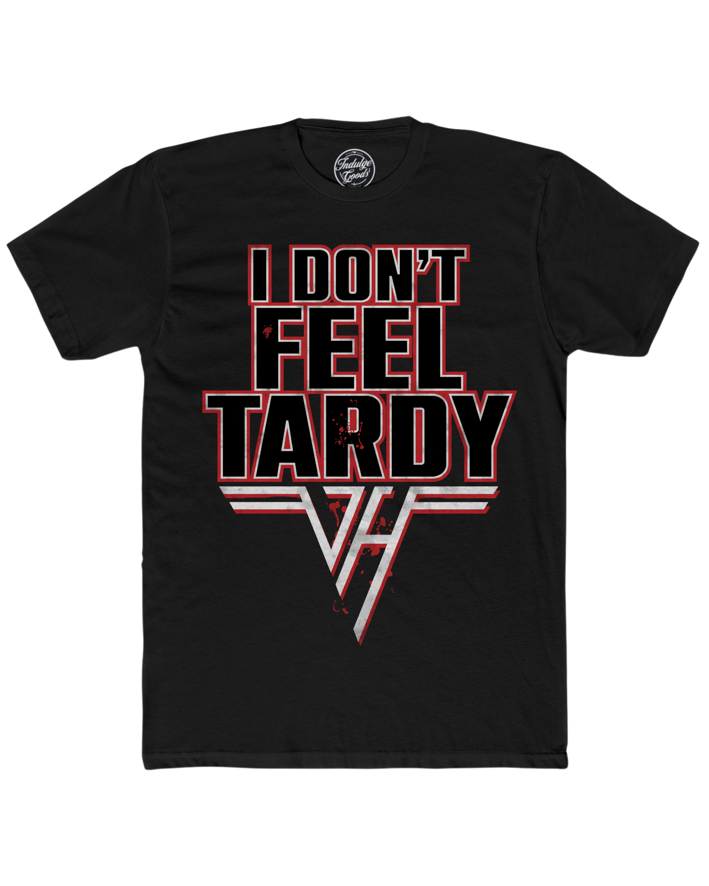 I Don't Feel Tardy Tee