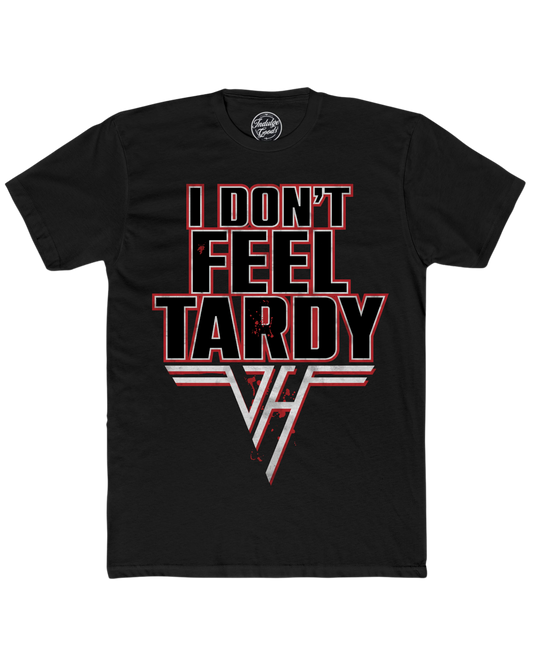 I Don't Feel Tardy Tee