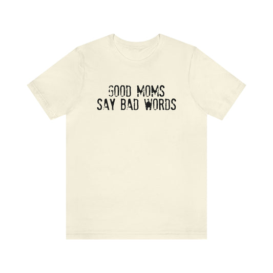 Good Moms Say Bad Words Tee