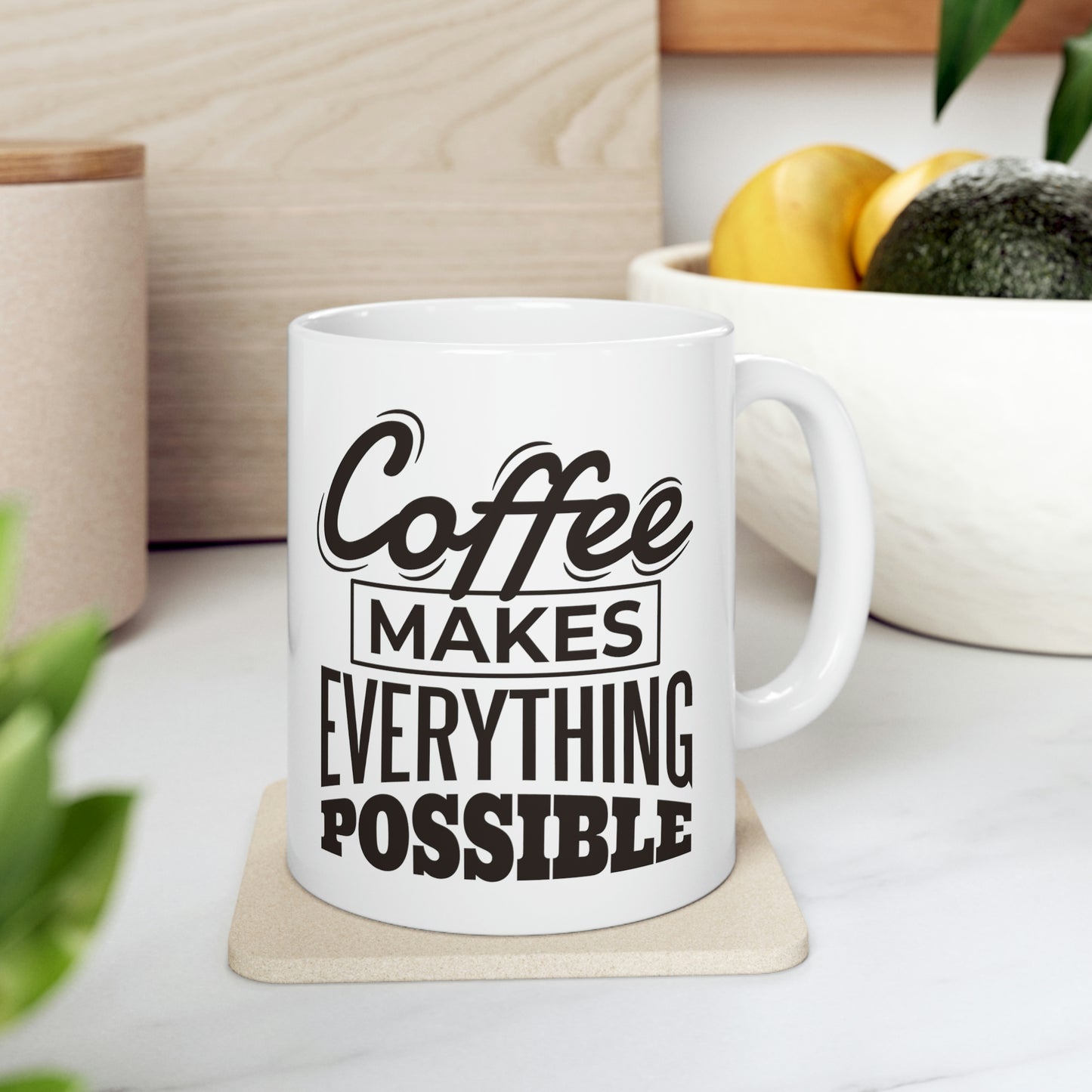 Coffee Makes Everything Possible Mug