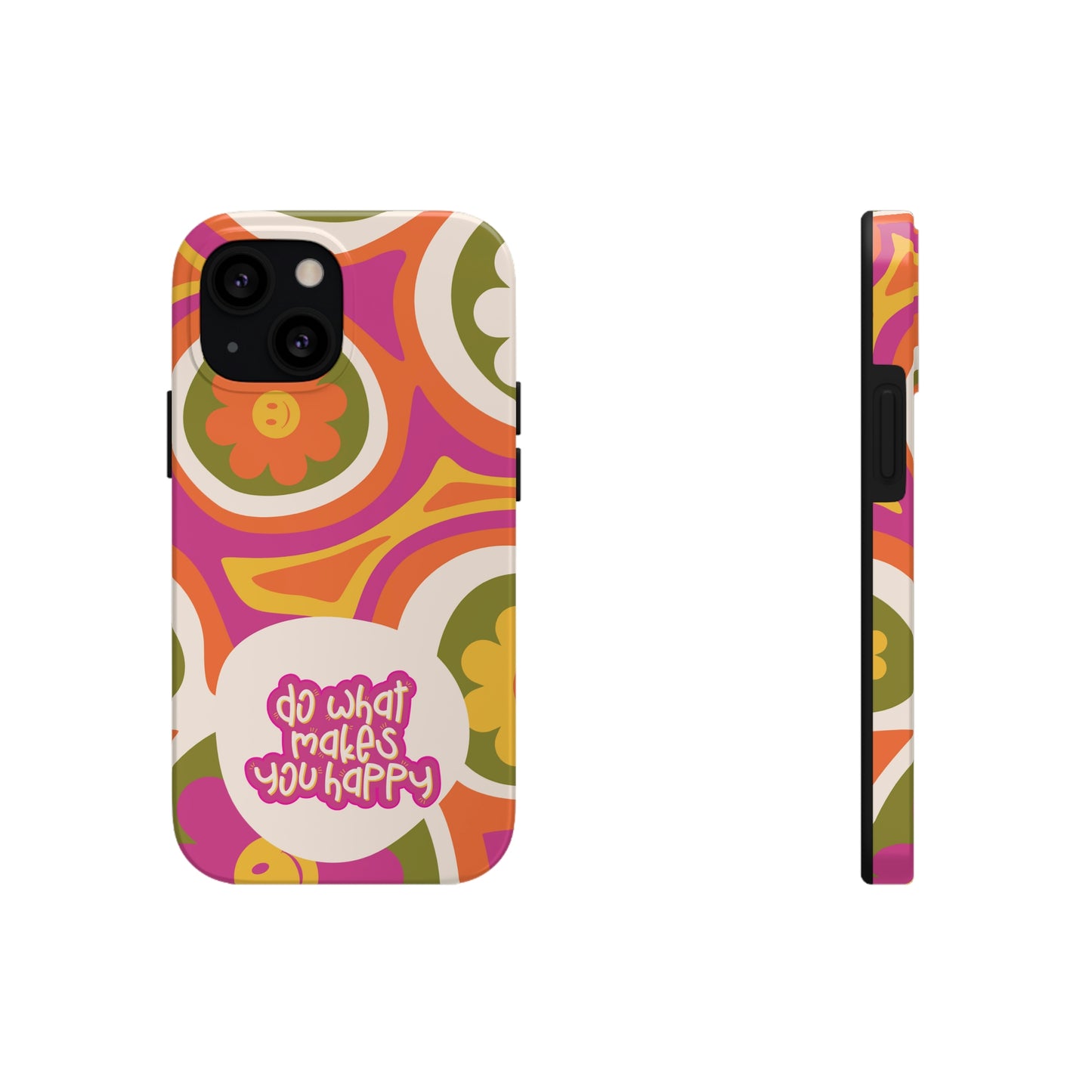 Do What Makes you Happy Phone Case