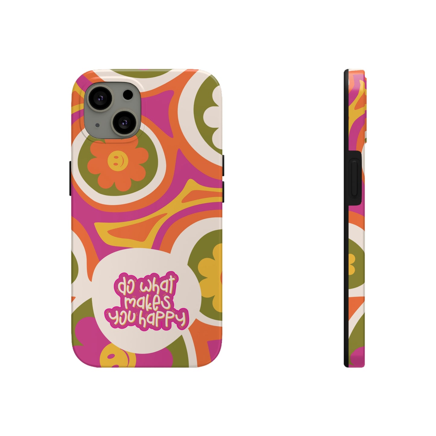 Do What Makes you Happy Phone Case