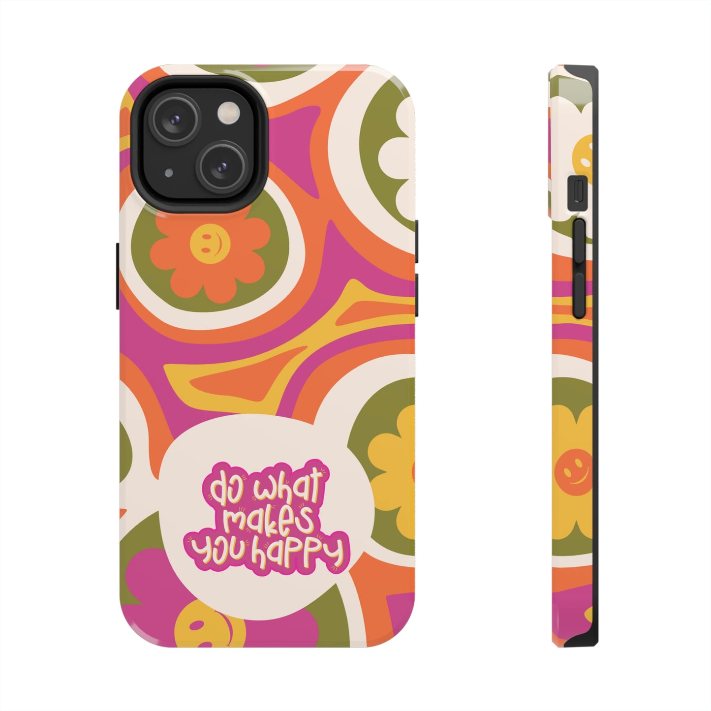 Do What Makes you Happy Phone Case