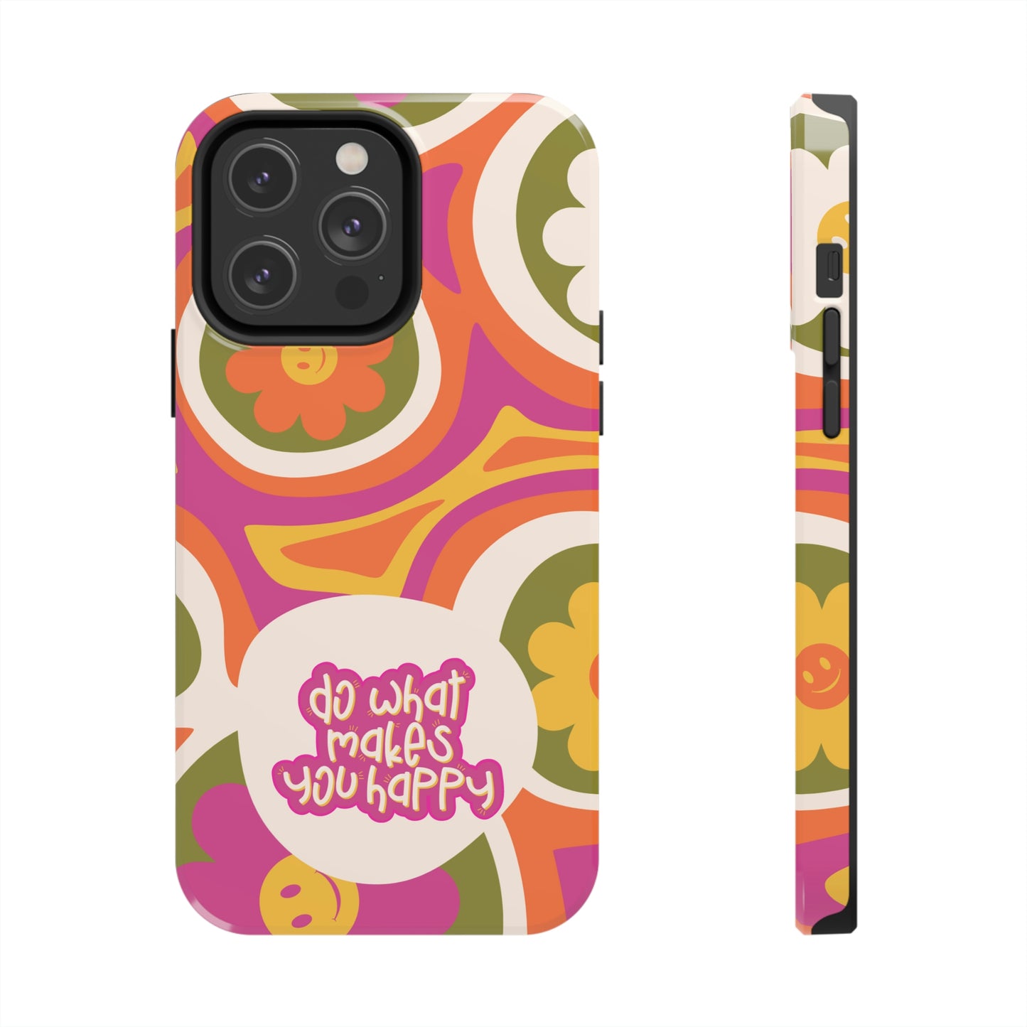 Do What Makes you Happy Phone Case