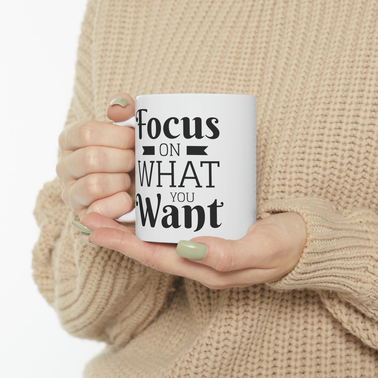 Focus on What You Want Mug