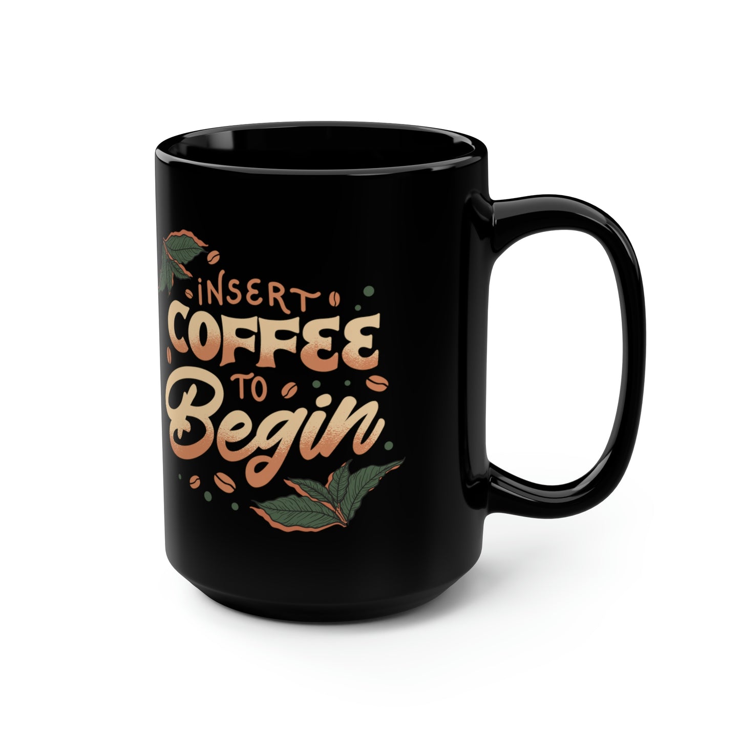 Insert Coffee To Begin Mug