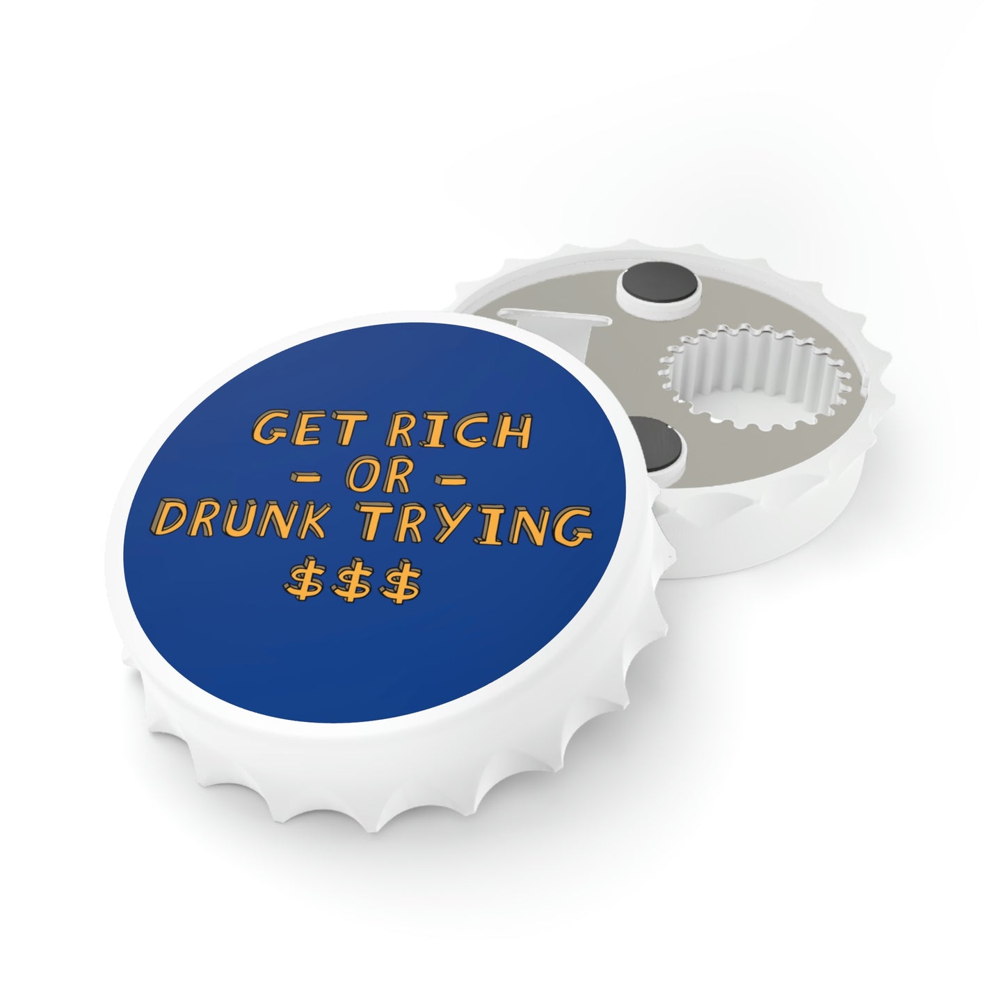 Get Rich or Drunk Bottle Opener