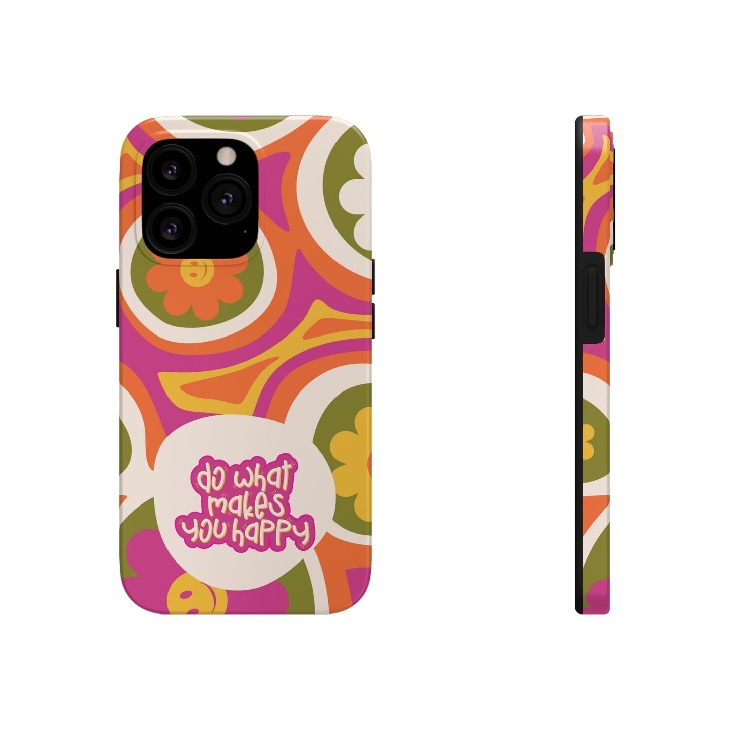 Do What Makes you Happy Phone Case