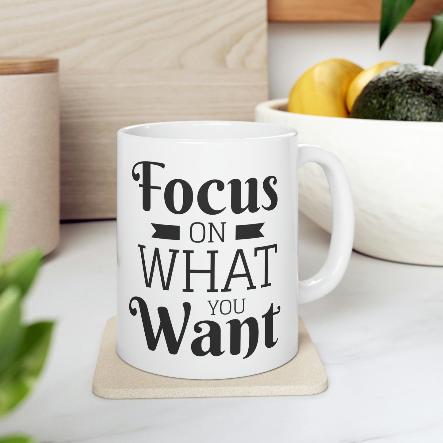 Focus on What You Want Mug