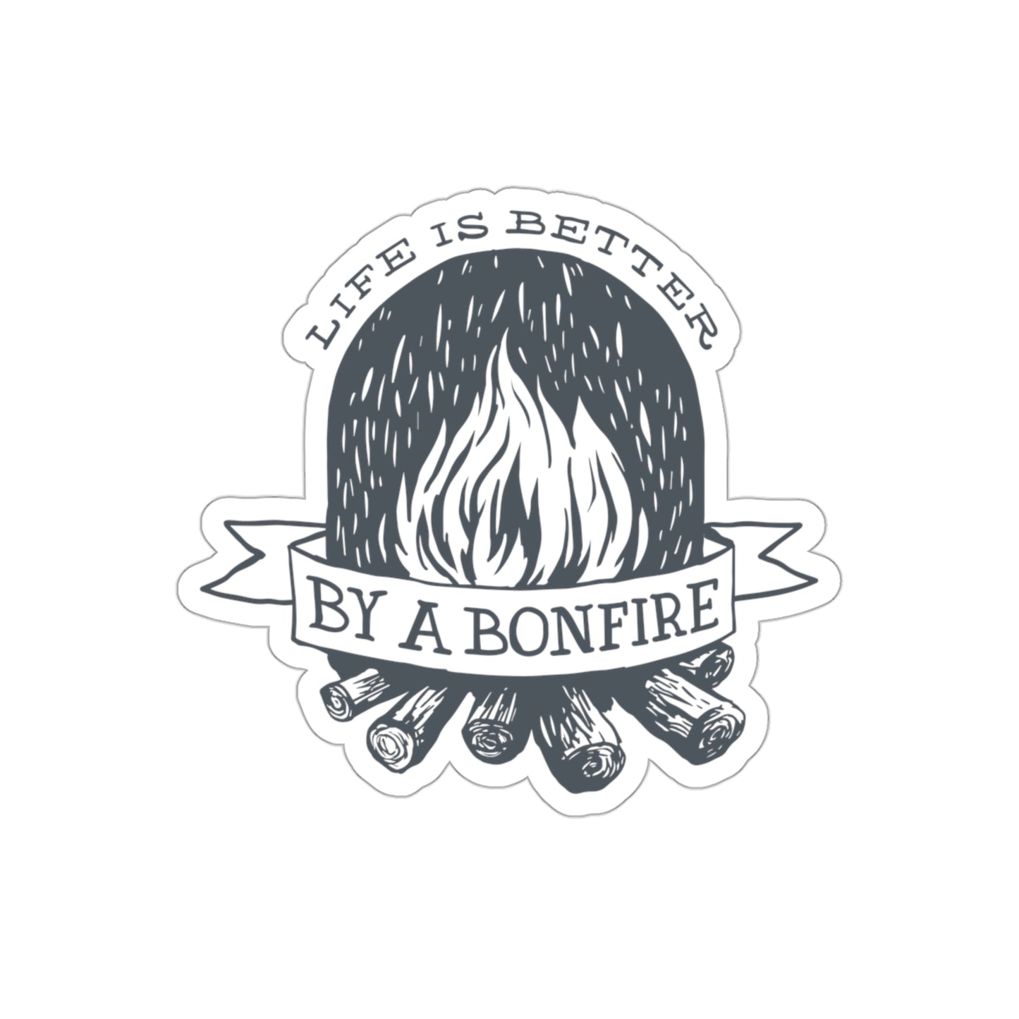 Life is Better by a Bonfire Sticker