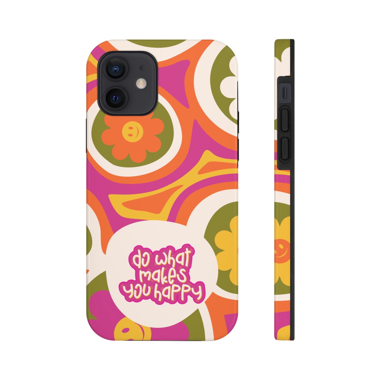 Do What Makes you Happy Phone Case