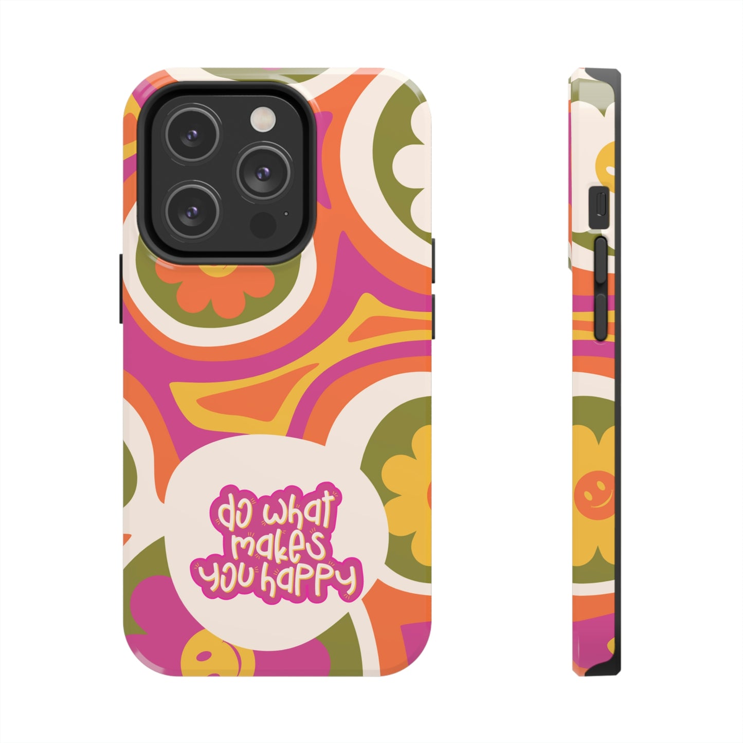 Do What Makes you Happy Phone Case