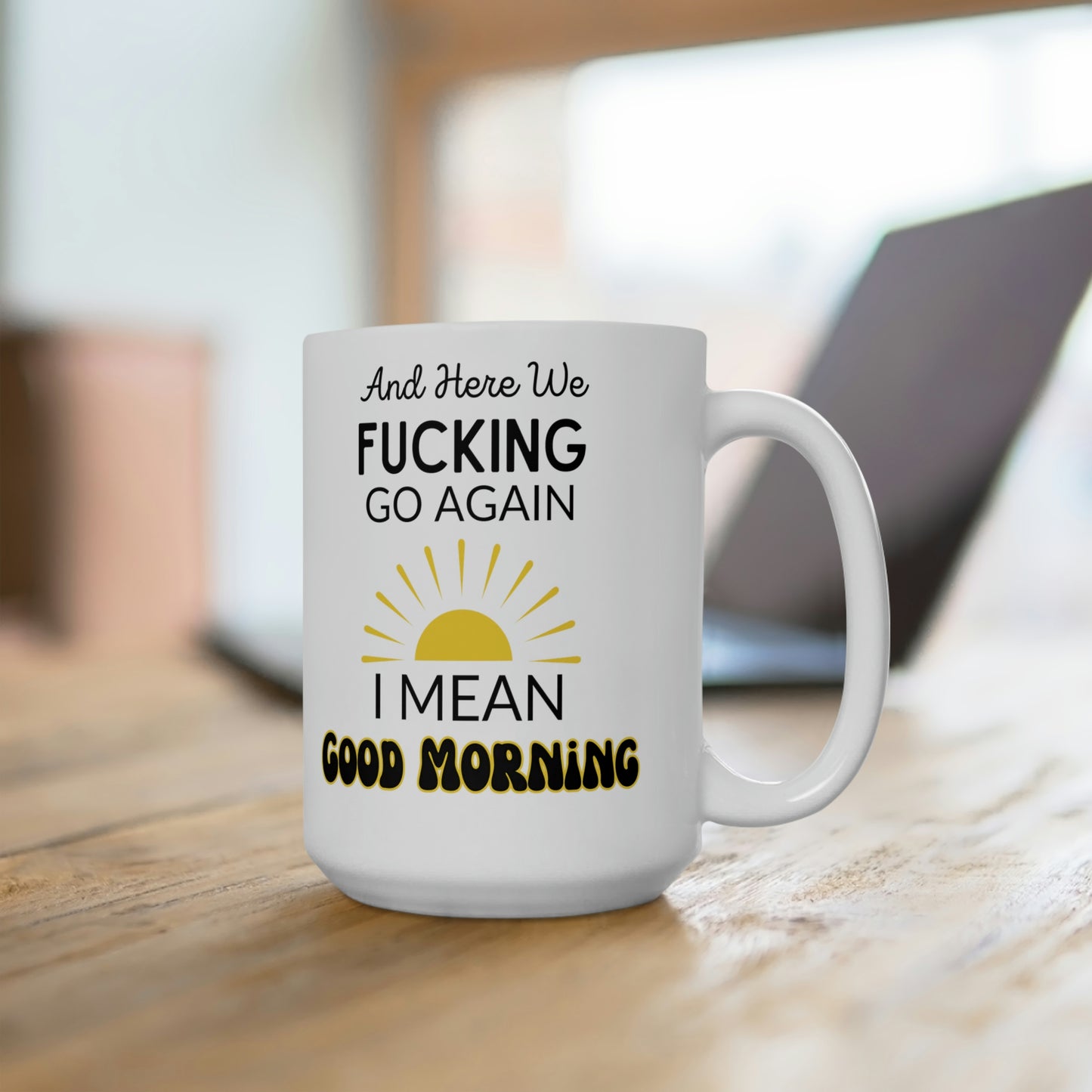 And Here We Fucking Go Again Mug