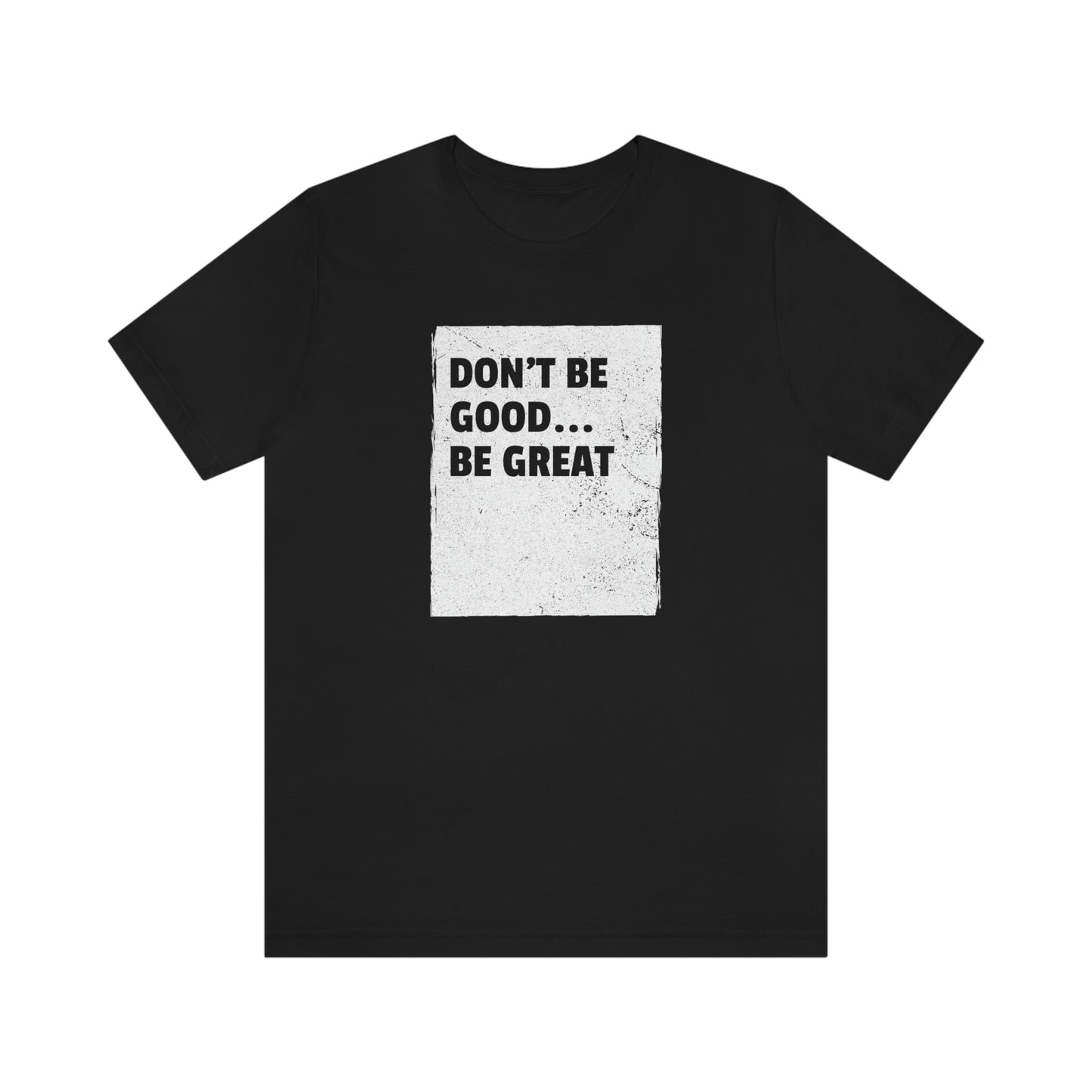 Be Great Tee