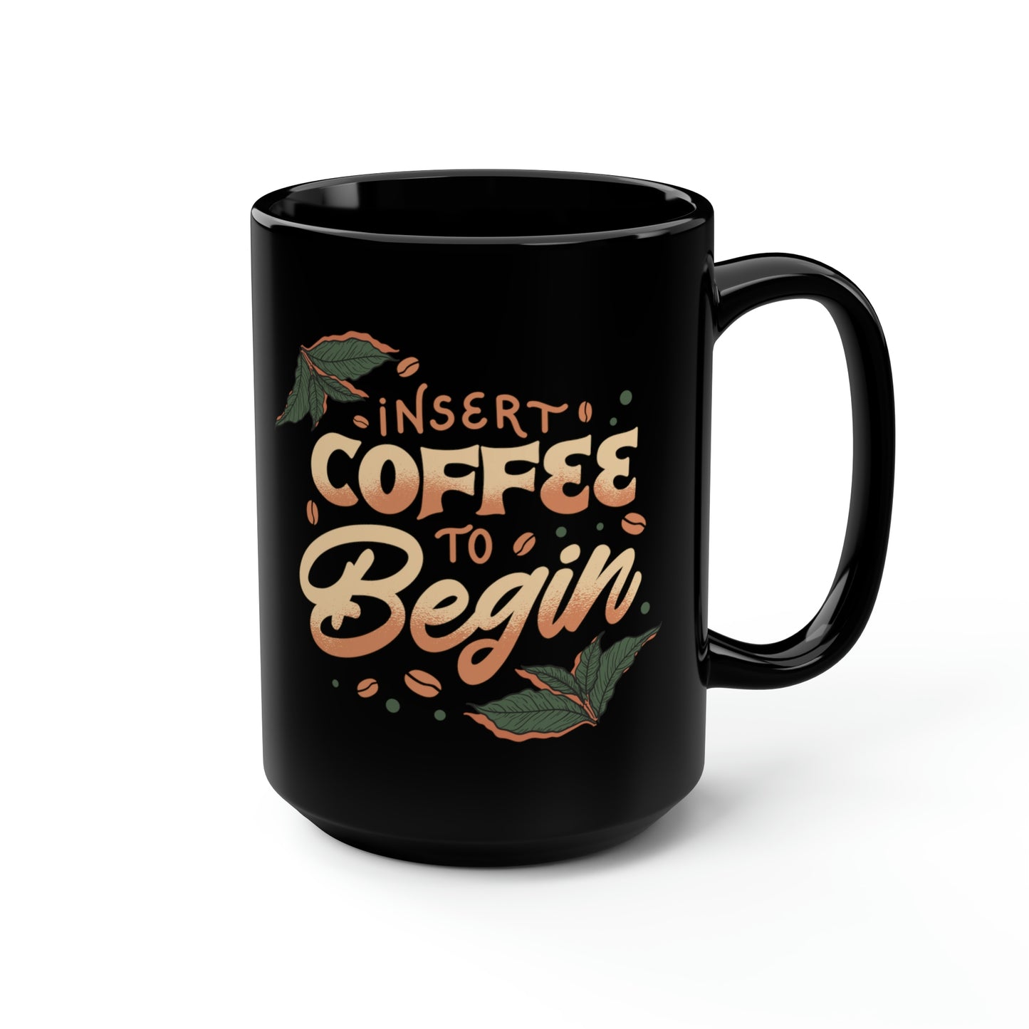 Insert Coffee To Begin Mug