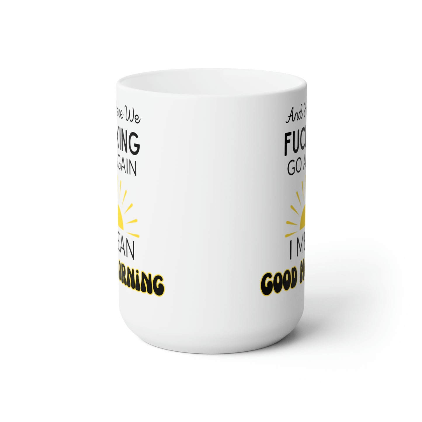 And Here We Fucking Go Again Mug