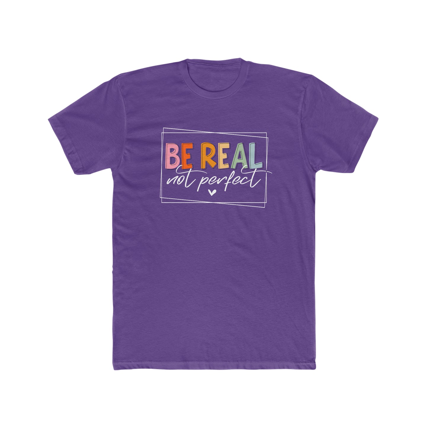 Be Real Not Perfect Tee