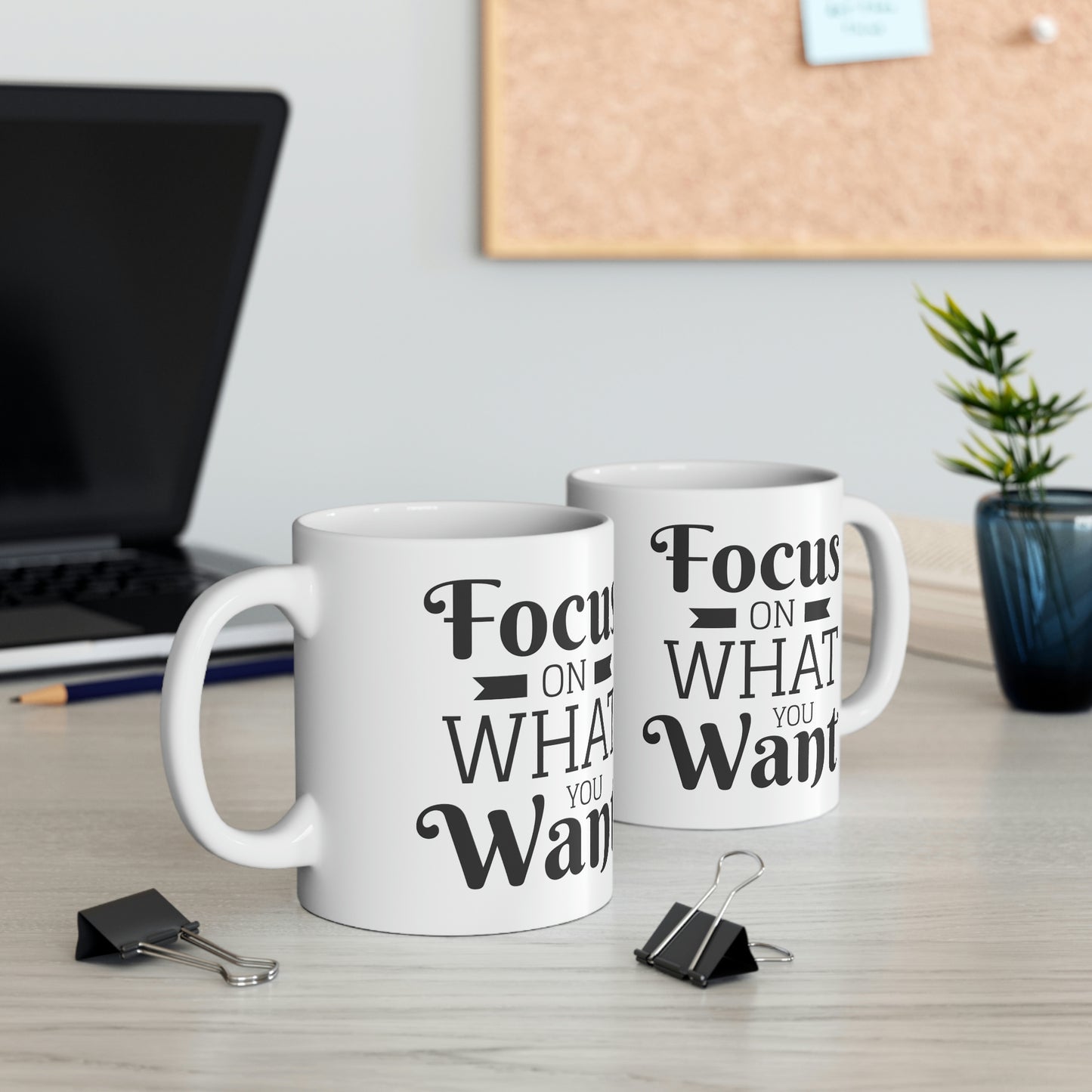 Focus on What You Want Mug