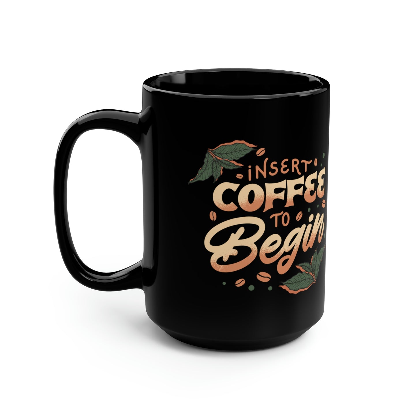 Insert Coffee To Begin Mug