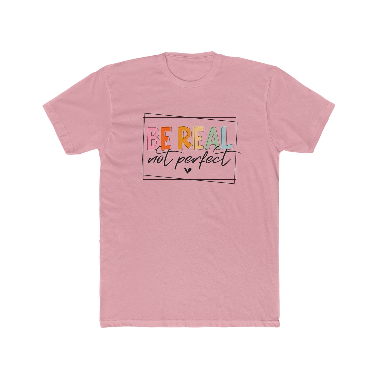 Be Real Not Perfect Tee