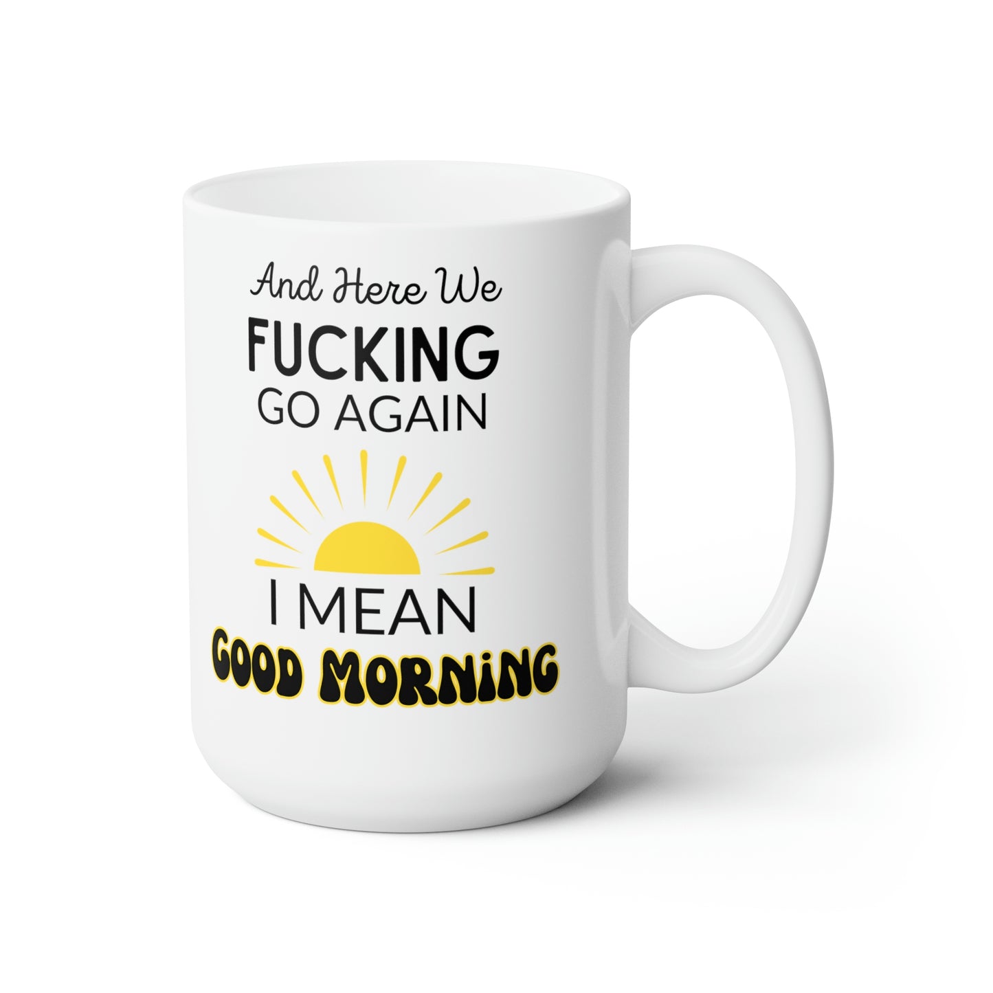 And Here We Fucking Go Again Mug