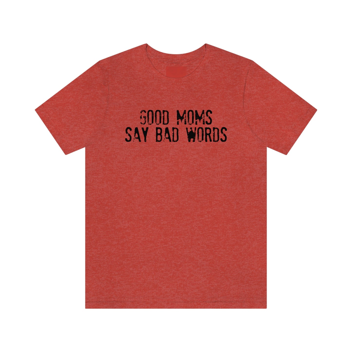 Good Moms Say Bad Words Tee