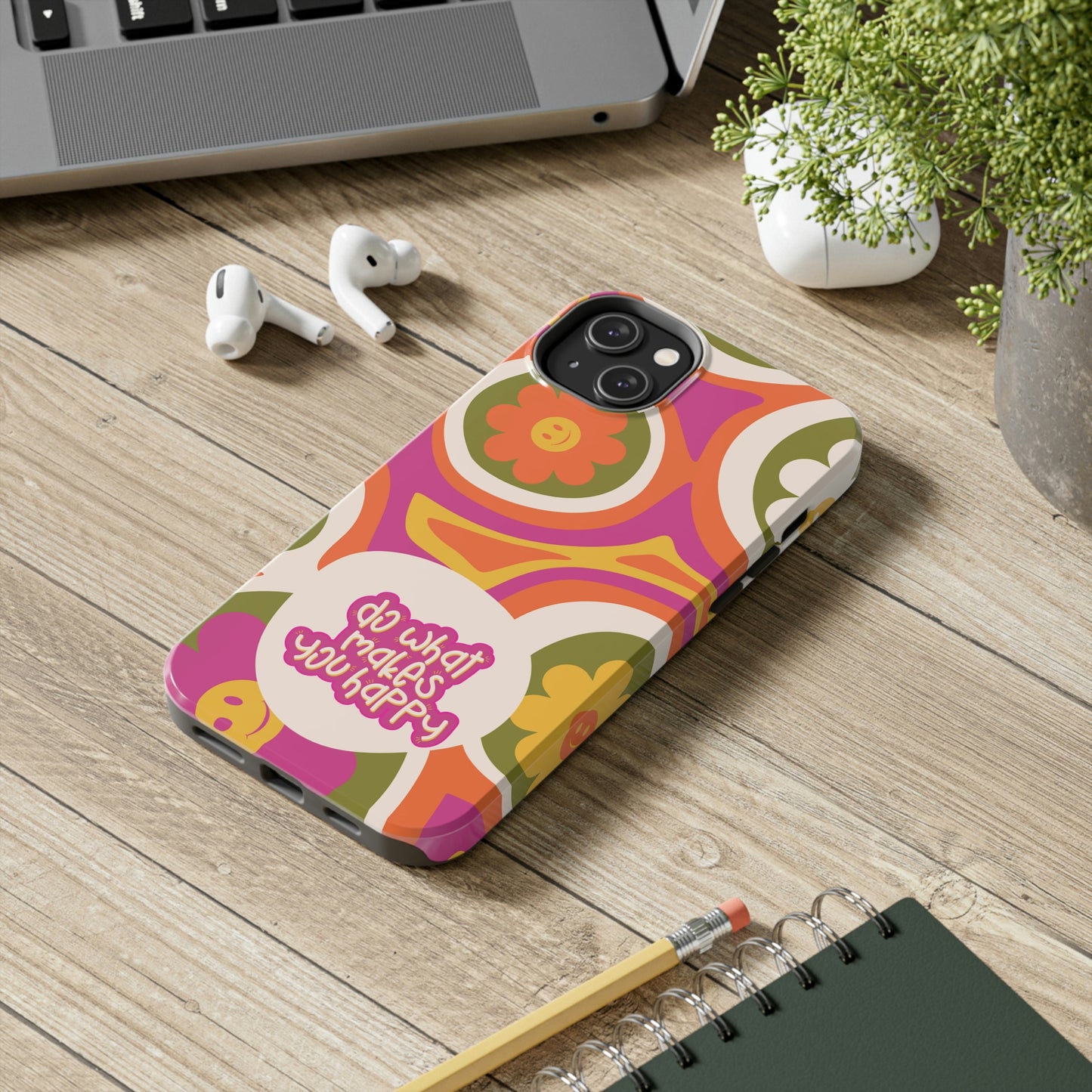 Do What Makes you Happy Phone Case