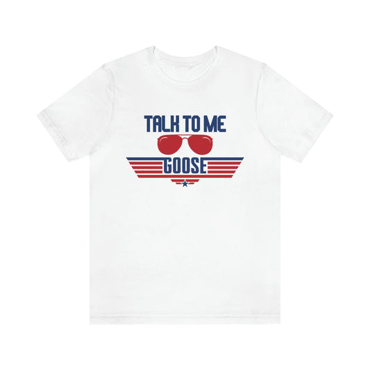 Talk to me Goose Tee