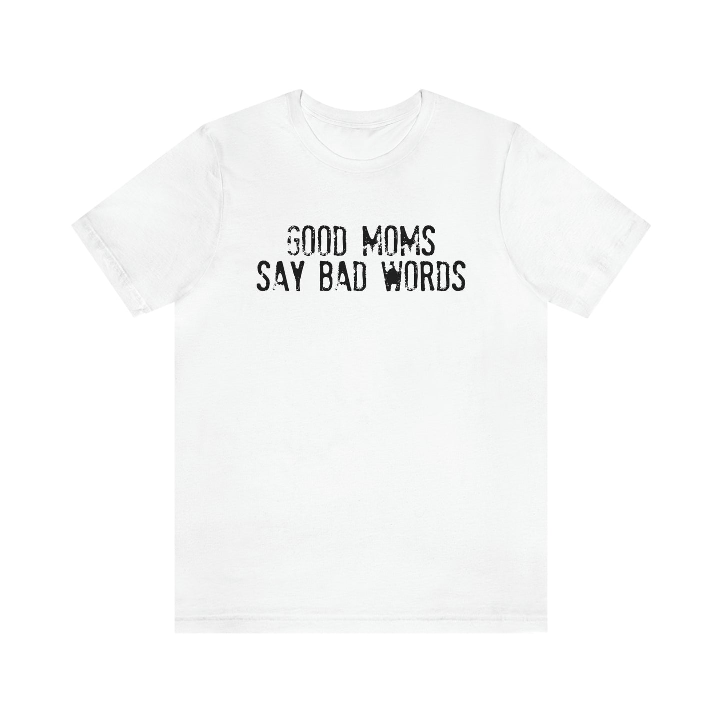 Good Moms Say Bad Words Tee