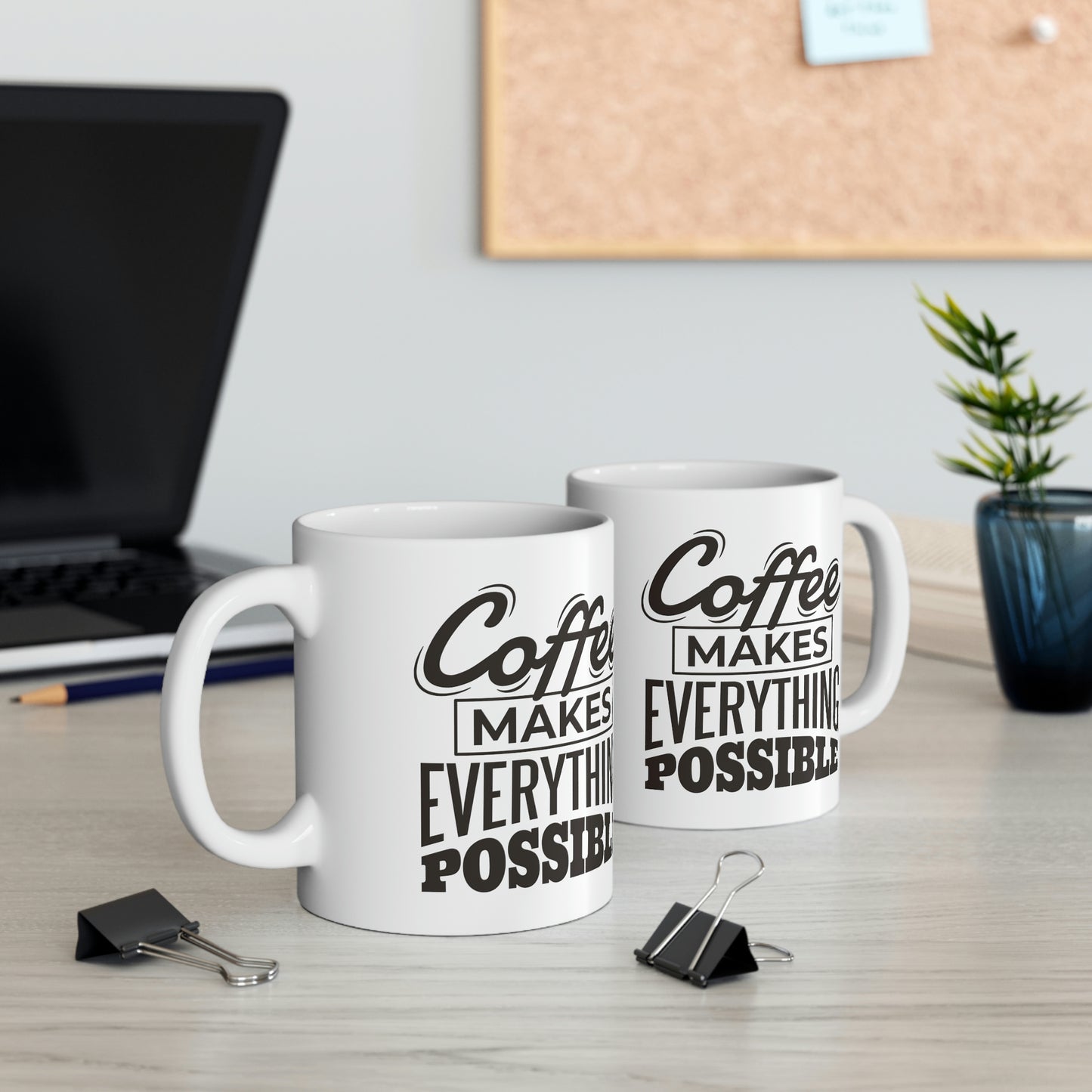 Coffee Makes Everything Possible Mug