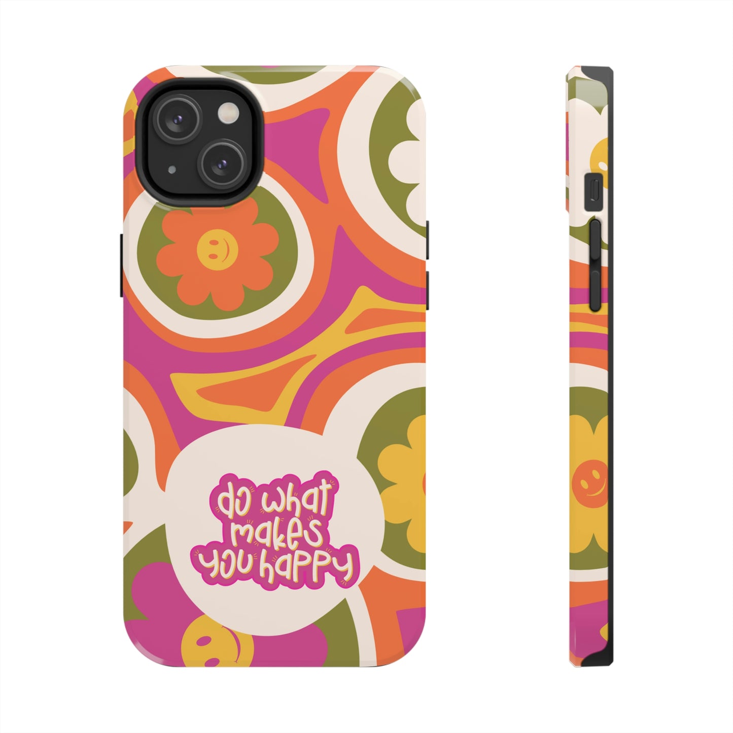 Do What Makes you Happy Phone Case