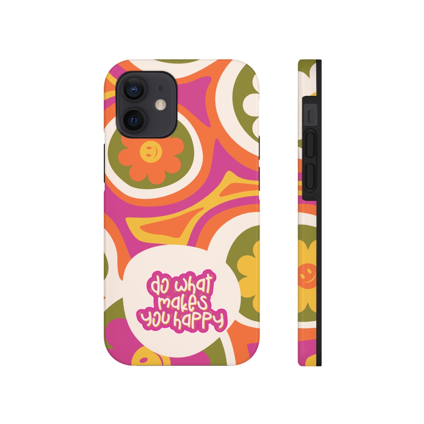 Do What Makes you Happy Phone Case