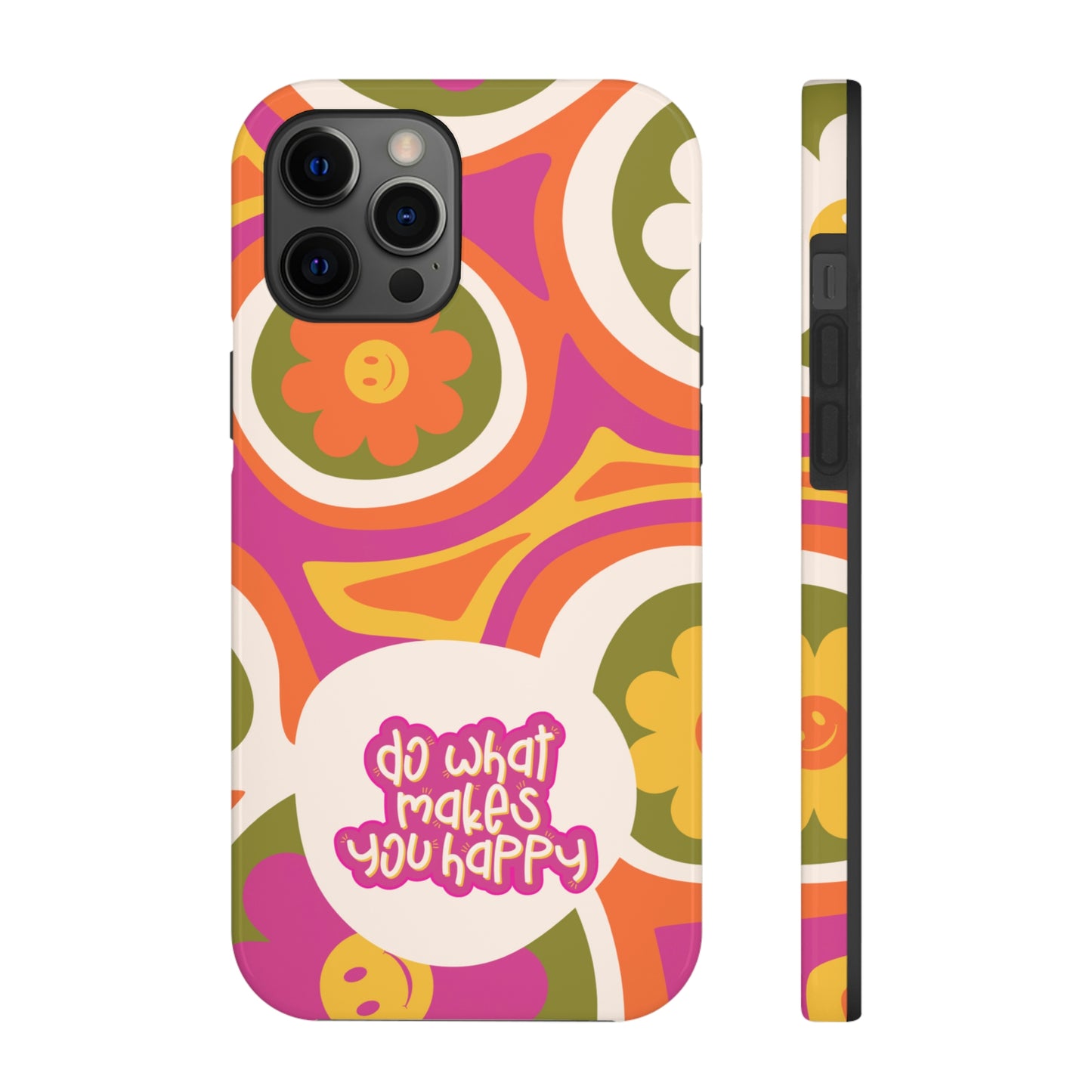 Do What Makes you Happy Phone Case